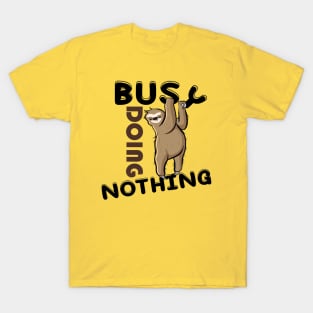 Sorry I was busy doing nothing sloth edition T-Shirt